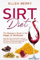SIRT Diet: The Beginners Guide to the Magic of Sirtfoods