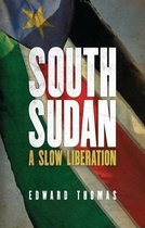 South Sudan A Slow Liberation