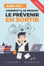 Burn-Out, Comment il se produit, le prevenir, en sortir