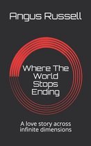 Where The World Stops Ending