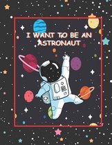 I Want To Be An Astronaut