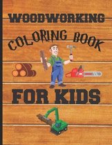 Woodworking Coloring Book For Kids: Woodworking Books, Woodworking Books For Kids