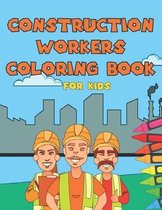 Construction Workers Coloring Book For Kids