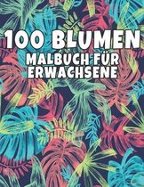 100 Blumen Malbuch fur Erwachsene