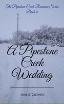 Pipestone Creek Romance 6 - A Pipestone Creek Wedding