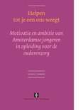 Helpen Tot Je Een Ons Weegt: Motivatie En Ambitie Van Amsterdamse Jongeren in Opleiding Voor de Ouderenzorg