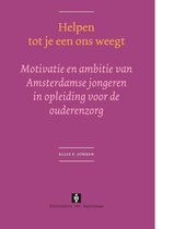 Helpen Tot Je Een Ons Weegt: Motivatie En Ambitie Van Amsterdamse Jongeren in Opleiding Voor de Ouderenzorg