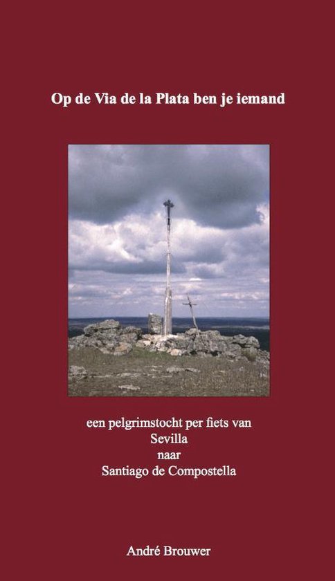 Cover van het boek 'Op de via de la Plata ben je iemand' van Andre Brouwer