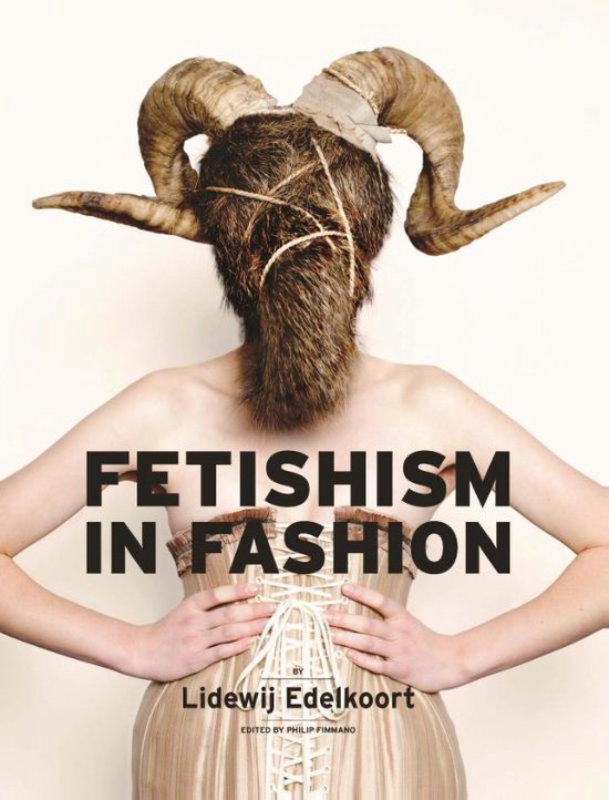 Fetishism in Fashion - Lidewij Edelkoort - gebonden boek | bol