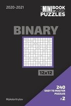 The Mini Book Of Logic Puzzles 2020-2021. Binary 12x12 - 240 Easy To Master Puzzles. #2