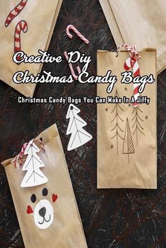 Creative DIY Christmas Candy Bags Christmas Candy Bags You Can Make In