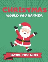 Christmas Would You Rather Book For Kids
