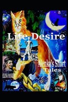 Life Desire. Alenka's Short Tales