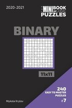 The Mini Book Of Logic Puzzles 2020-2021. Binary 11x11 - 240 Easy To Master Puzzles. #7