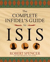 Complete Infidel's Guides - The Complete Infidel's Guide to ISIS