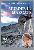 A Juliette Abbott Regency Mystery 3 - Murder In Margate
