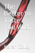 The Better to Taste You With