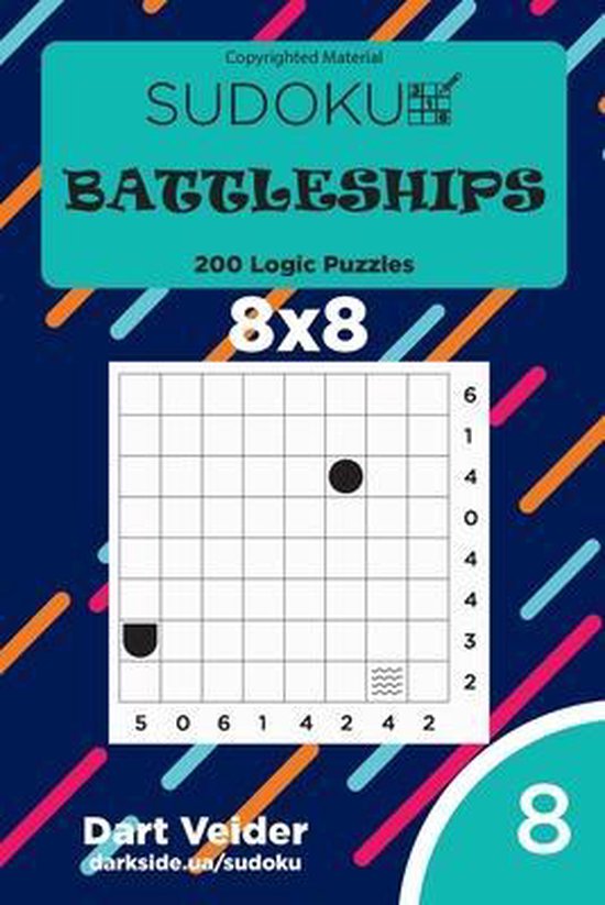 Sudoku Battleships 200 Logic Puzzles 8x8 Volume 8 Dart Veider 