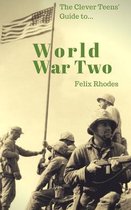 The Clever Teen Guides-The Clever Teens' Guide to World War Two