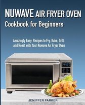 Nuwave Air Fryer Oven Cookbook for Beginners