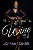 SINGLE, CELIBATE, AND FINE AS WINE