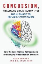 Understanding Concussion Traumatic Brain Injury Stroke with Safety Rehabilitation and Home Care- CONCUSSION, TRAUMATIC BRAIN INJURY, mTBI ULTIMATE REHABILITATION GUIDE