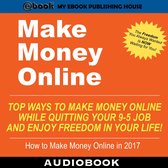 Omslag Make Money Online: Top Ways to Make Money Online While Quitting Your 9-5 Job and Enjoy Freedom In Your Life!