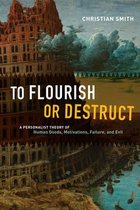 To Flourish or Destruct – A Personalist Theory of Human Goods, Motivations, Failure, and Evil