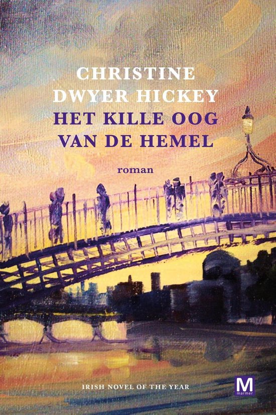 Boekcover met een schilderachtige afbeelding van de Ha'penny Bridge in Dublin bij zonsondergang. 'Het kille oog van de hemel' door Christine Dwyer Hickey.