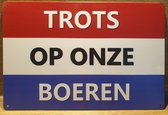 Trots Op Onze Boeren #trotsopdeboer Reclamebord van metaal METALEN-WANDBORD - MUURPLAAT - VINTAGE - RETRO - HORECA- BORD-WANDDECORATIE -TEKSTBORD - DECORATIEBORD - RECLAMEPLAAT - W