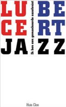 Ik ben een gemankeerde saxofonist: Lucebert en Jazz