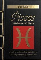 Pisces: A Guide to Understanding Yourself, Your Friendships and Finding Your True Love