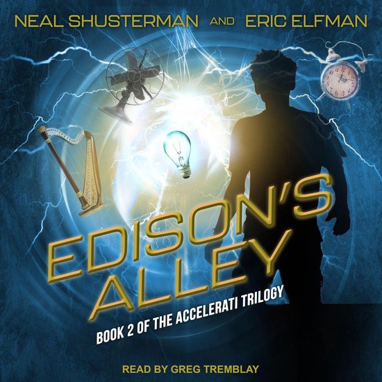 Edison's Alley, Boek 2 van de Accelerati Trilogie, door Neal Shusterman en Eric Elfman. Een jongen staat voor een gloeiende gloeilamp, met bliksem, een ventilator, harp en klok.