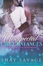Unexpected Circumstances 1 - Unexpected Circumstances: The Handmaid