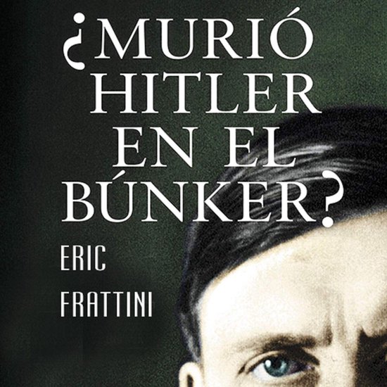 ¿Murió Hitler en el bunker? - cover