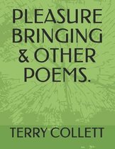 Pleasure Bringing & Other Poems.