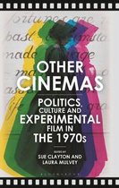 Other Cinemas Politics, Culture and Experimental Film in the 1970s