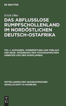 Aufgaben, Vorbereitung und Verlauf der Reise. Ergebnisse der topographischen Arbeiten und der Sammlungen