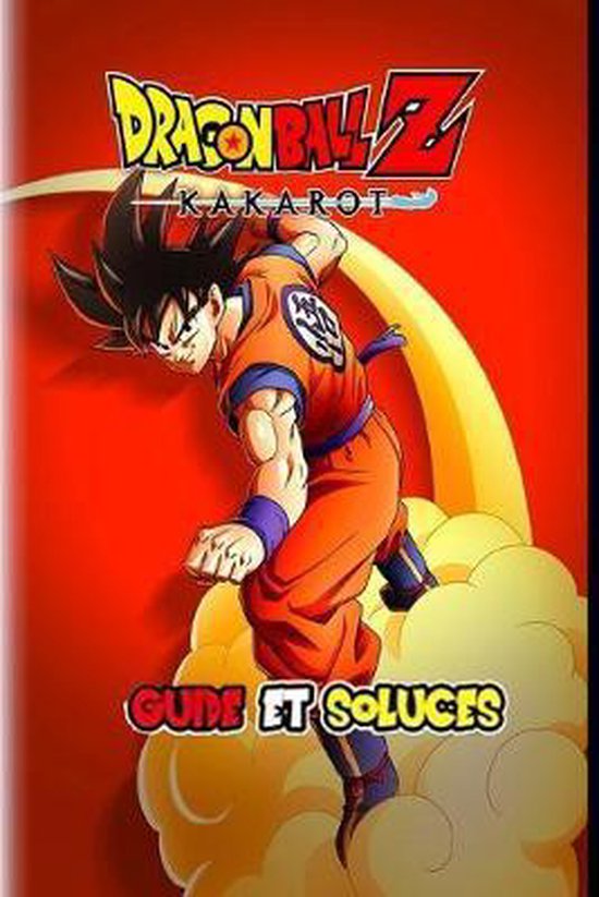 Dragon Ball Z Kakarot Guide et Soluces (Francais), Nina Radsen 9798637855506 Boeken