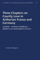 University of North Carolina Studies in Germanic Languages and Literature- Three Chapters on Courtly Love in Arthurian France and Germany