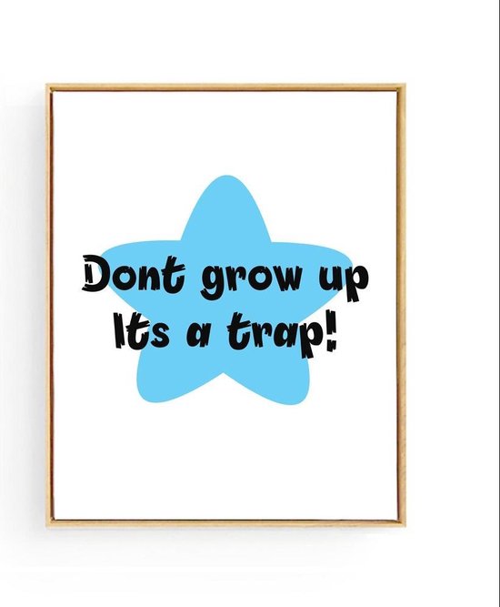 Postercity - Design Canvas Poster Dont Grown Up its a Trap! - Blauwe Ster / Kinderkamer / Meisjeskamer Poster / Babykamer - Kinderposter / Babyshower Cadeau / Muurdecoratie / 40 x 30cm / A3