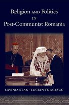 Religion and Global Politics - Religion and Politics in Post-Communist Romania