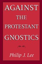 Against the Protestant Gnostics