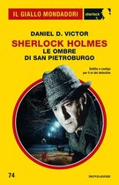 Il Giallo Mondadori Sherlock 74 - Sherlock Holmes. Le ombre di San Pietroburgo (Il Giallo Mondadori Sherlock)