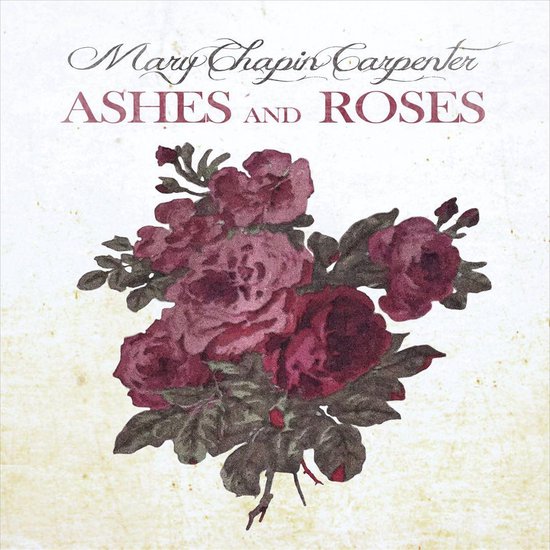 Boeket roze-rode rozen met donkergroene bladeren. Titel 'Mary Chapin Carpenter ASHES AND ROSES'.