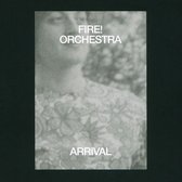 Fire! Orchestra - Arrival (CD)