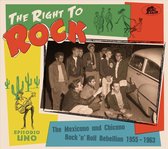 The Right To Rock - The Mexicano And Chicano Rock & Roll Rebellion 1955-1963