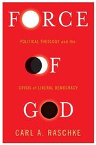 Insurrections: Critical Studies in Religion, Politics, and Culture - Force of God