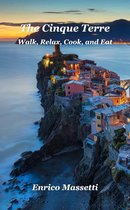 The Cinque Terre Walk, Relax, Cook, and Eat