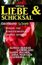 Uksak Liebe & Schicksal Großband 5/2019 - Romane und Kurzgeschichten großer Autoren